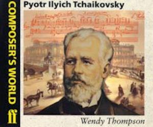 Composer's World -- Peter Ilyich Tchaikovsky