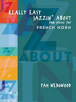 Really Easy Jazzin' about -- Fun Pieces for French Horn