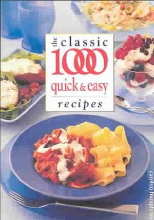 The Classic 1000 Quick and Easy Recipes