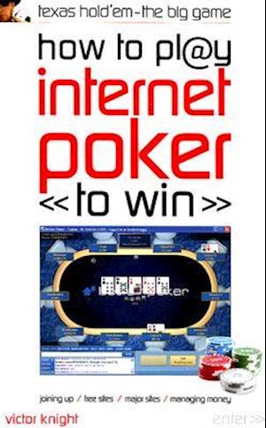 How to Play Internet Poker to Win