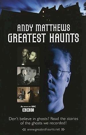 Andy Matthews' Greatest Haunts