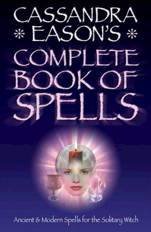 Cassandra Easons' Complete Book of Spells