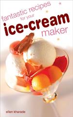 Fantastic Recipes for your Ice Cream Maker