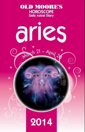 Old Moore's Horoscope and Astral Diary 2014 - Aries