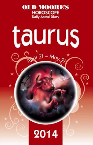 Old Moore's Horoscope and Astral Diary 2014 - Taurus