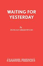 Waiting for Yesterday