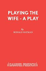 Playing the Wife - A Play