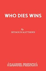 Who Dies Wins