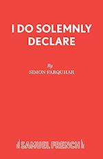 I Do Solemnly Declare