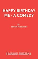 Happy Birthday Me - A Comedy