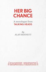 Her Big Chance - A Monologue from Talking Heads