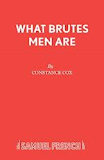 What Brutes Men are
