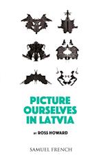 Picture Ourselves in Lativa