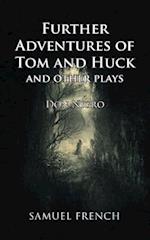 Further Adventures of Tom and Huck and Other Plays