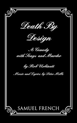 Death by Design: A Comedy with Songs and Murder