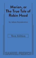 Marian, or The True Tale of Robin Hood: Teen Edition