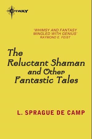 Reluctant Shaman and Other Fantastic Tales
