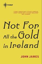 Not For All The Gold In Ireland