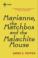Marianne, the Matchbox, and the Malachite Mouse