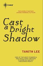 Cast a Bright Shadow