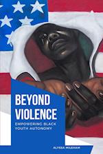 Beyond Violence Empowering Black Youth Autonomy 