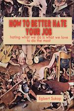 How to Better Hate Your Job