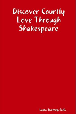 Discover Courtly Love Through Shakespeare