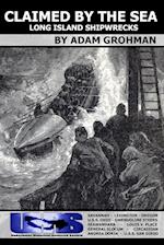 Claimed by the Sea - Long Island Shipwrecks 