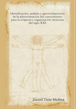 Identificación, análisis y aprovechamiento de la administración del conocimiento para la empresa y  organización mexicana del siglo XXI