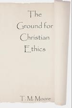 The Ground for Christian Ethics