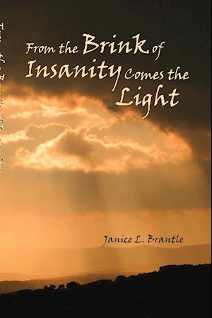 From the Brink of Insanity Comes the Light