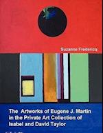 The Artworks of Eugene J. Martin in the Private Art Collection of Isabel and David Taylor