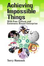 Achieving Impossible Things with Free Culture and Commons-Based Enterprise