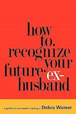 How to Recognize Your Future Ex-Husband