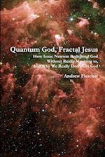 Quantum God, Fractal Jesus
