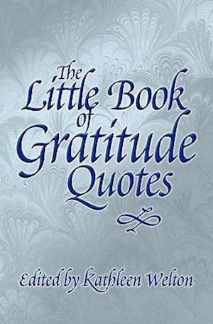 The Little Book of Gratitude Quotes: Inspiring Words to Live By