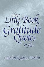 The Little Book of Gratitude Quotes: Inspiring Words to Live By 