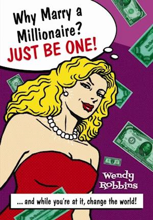 Why Marry a Millionaire? Just Be One!