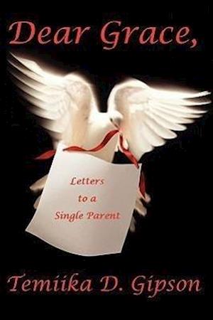 Dear Grace, Letters to a Single Parent