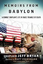 Memoirs from Babylon: A Combat Chaplain's Life in Iraq's Triangle of Death 
