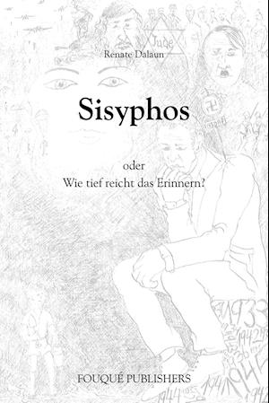 Sisyphos Oder Wie Tief Reicht Das Erinnern?