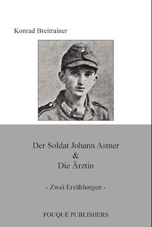 Der Soldat Johann Astner & Die Rztin