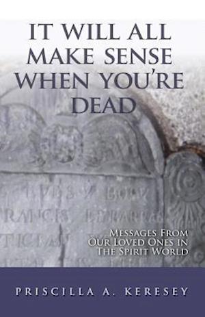 It Will All Make Sense When You're Dead