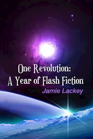 One Revolution: A Year of Flash Fiction