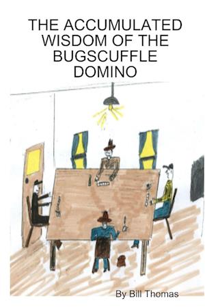 THE ACCUMULATED WISDOM OF THE BUGSCUFFLE DOMINO