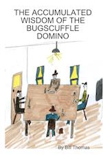 THE ACCUMULATED WISDOM OF THE BUGSCUFFLE DOMINO 