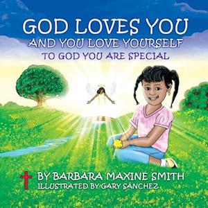 God Loves You and You Love Yourself -To God You Are Special
