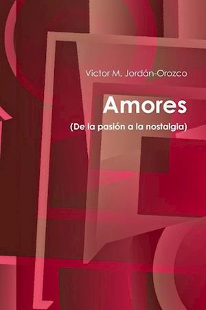 Amores (de La Pasion a la Nostalgia)