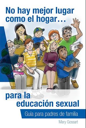 No hay mejor lugar como el hogar...para la educación sexual