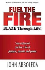 Fuel the Fire. Blaze Through Life.